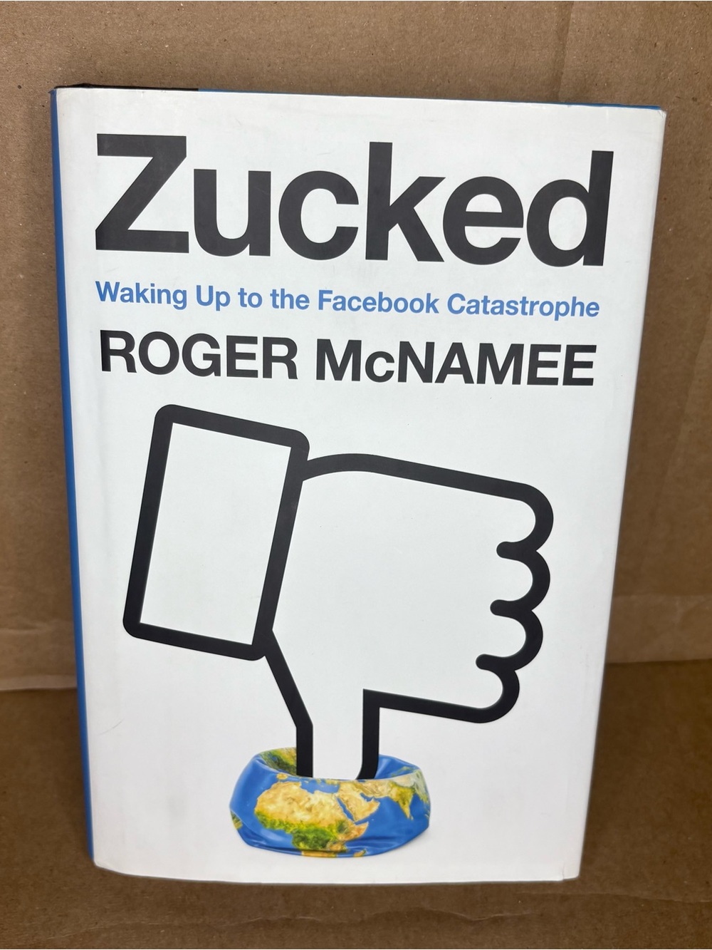Zucked: Waking Up to the Facebook Catastrophe Roger McNamee Hardcover Book